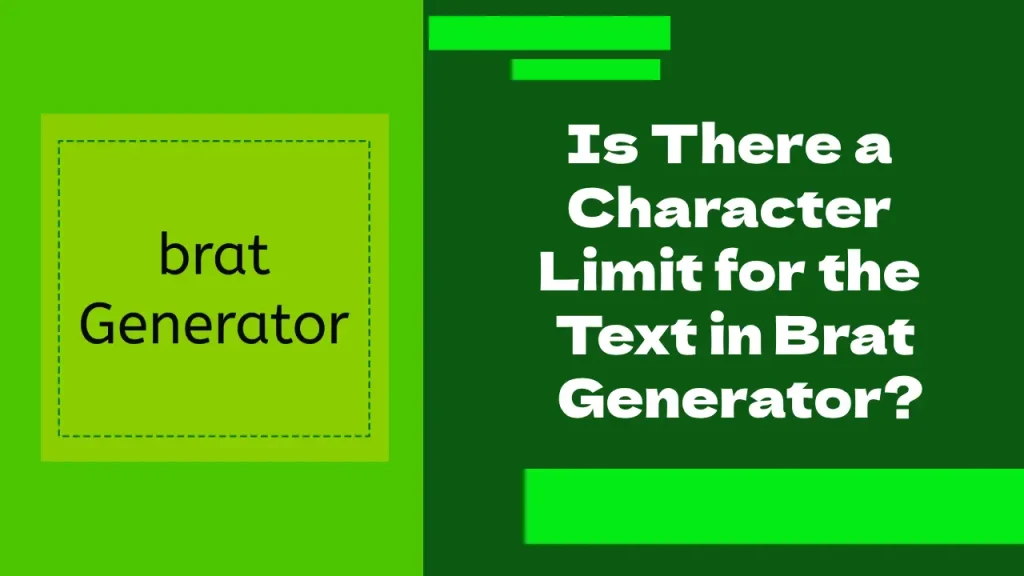 Is There a Character Limit for the Text in Brat Generator?
