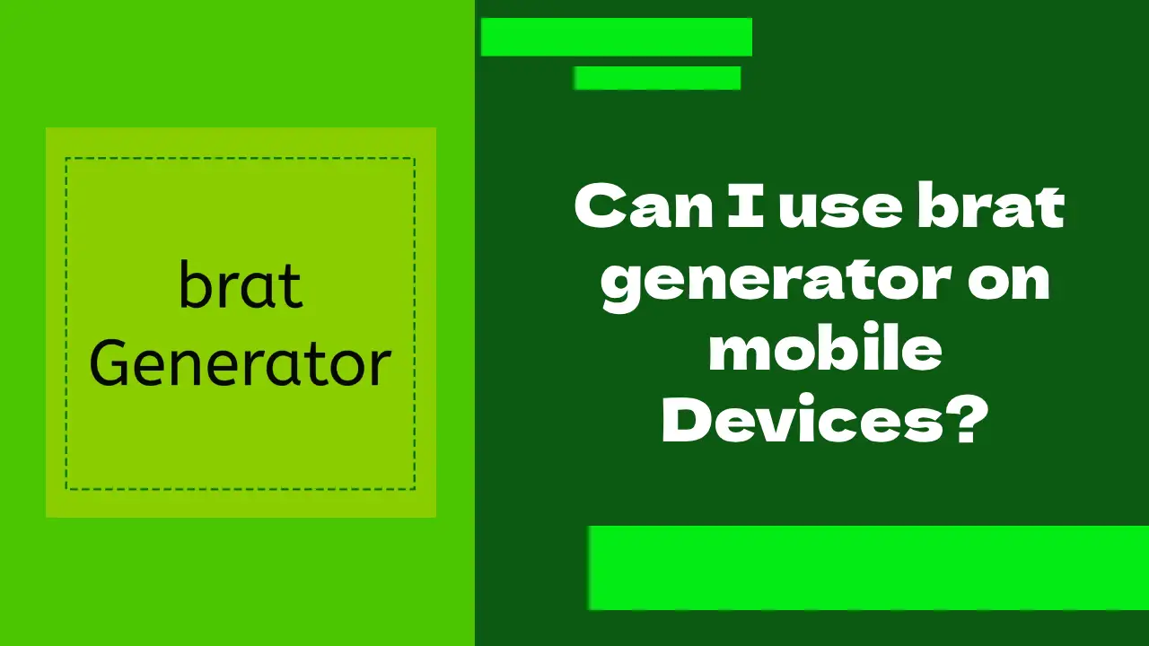 Can I use brat generator on mobile?